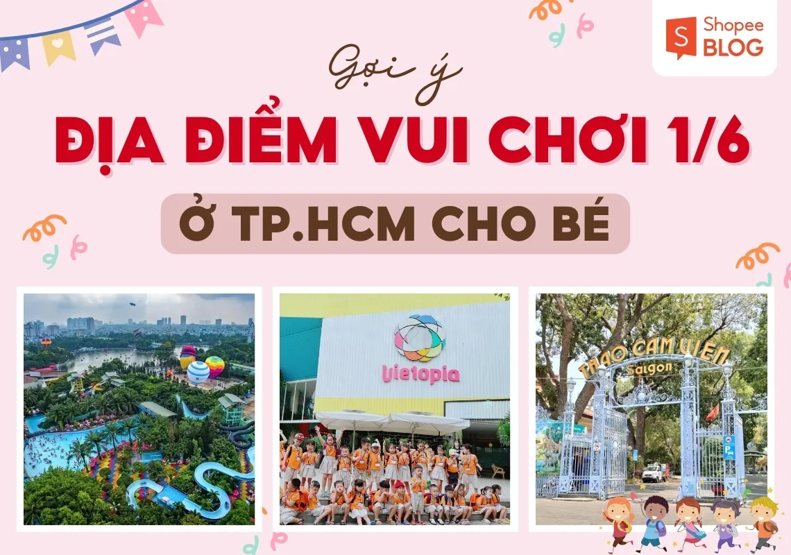 1/6 đi đâu chơi? 10+ điểm vui chơi thú vị cho bé ở TP.HCM