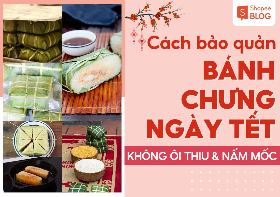 10+ cách bảo quản bánh chưng ngày Tết không ôi thiu, nấm mốc