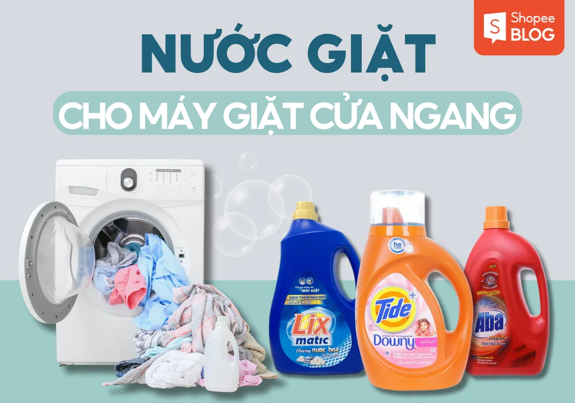 10+ nước giặt cho máy giặt cửa ngang thơm lâu, phổ biến nhất