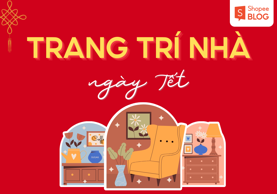 10+ ý tưởng trang trí nhà ngày Tết 2024 đơn giản và ấn tượng