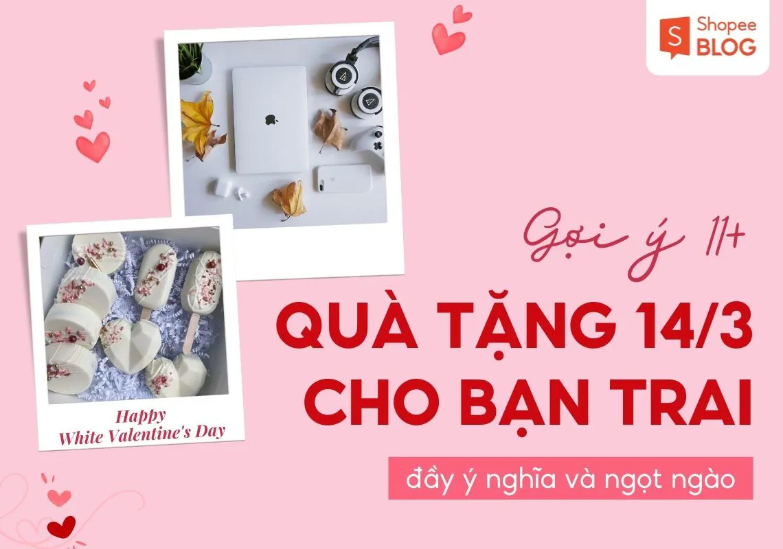 11+ gợi ý tặng quà 14/3 cho bạn trai đầy ý nghĩa