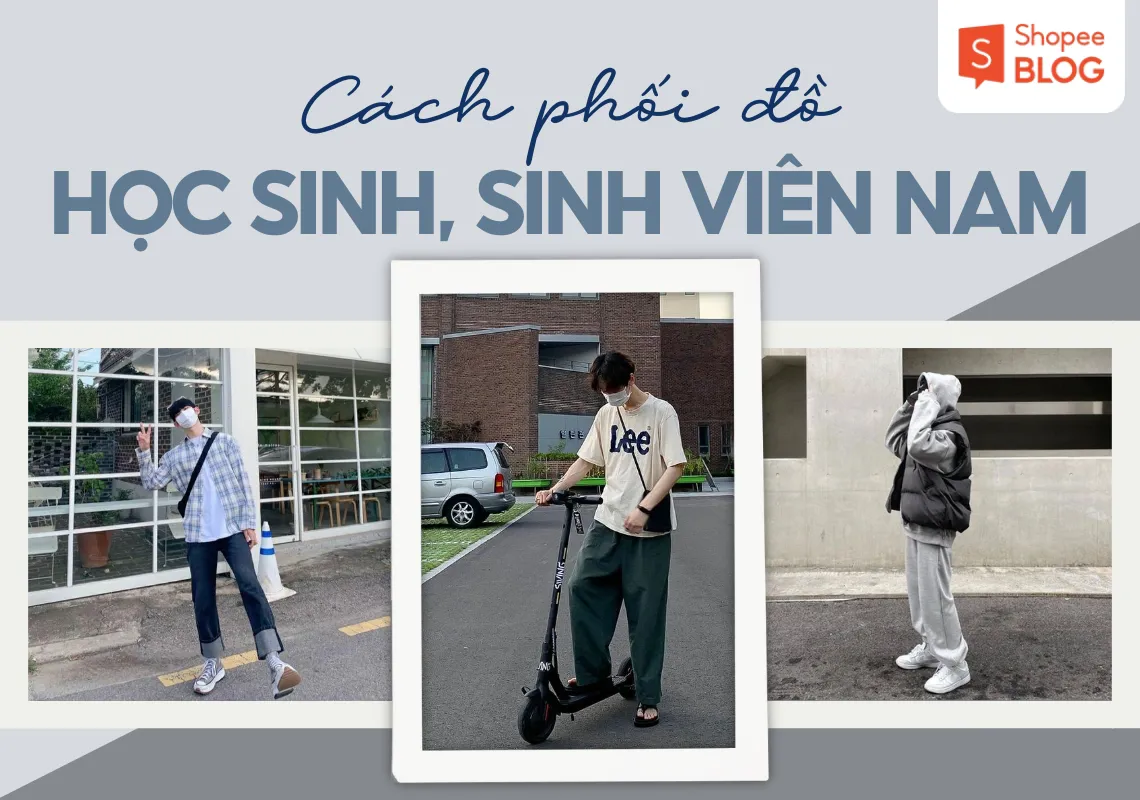 15+ cách phối đồ nam học sinh, sinh viên đơn giản mà đẹp