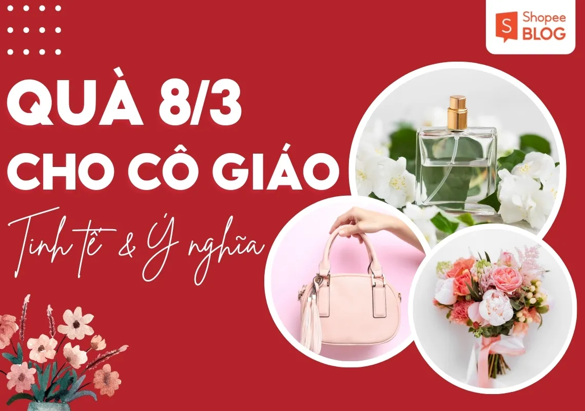 15+ gợi ý quà 8/3 cho cô giáo tinh tế và ý nghĩa nhất