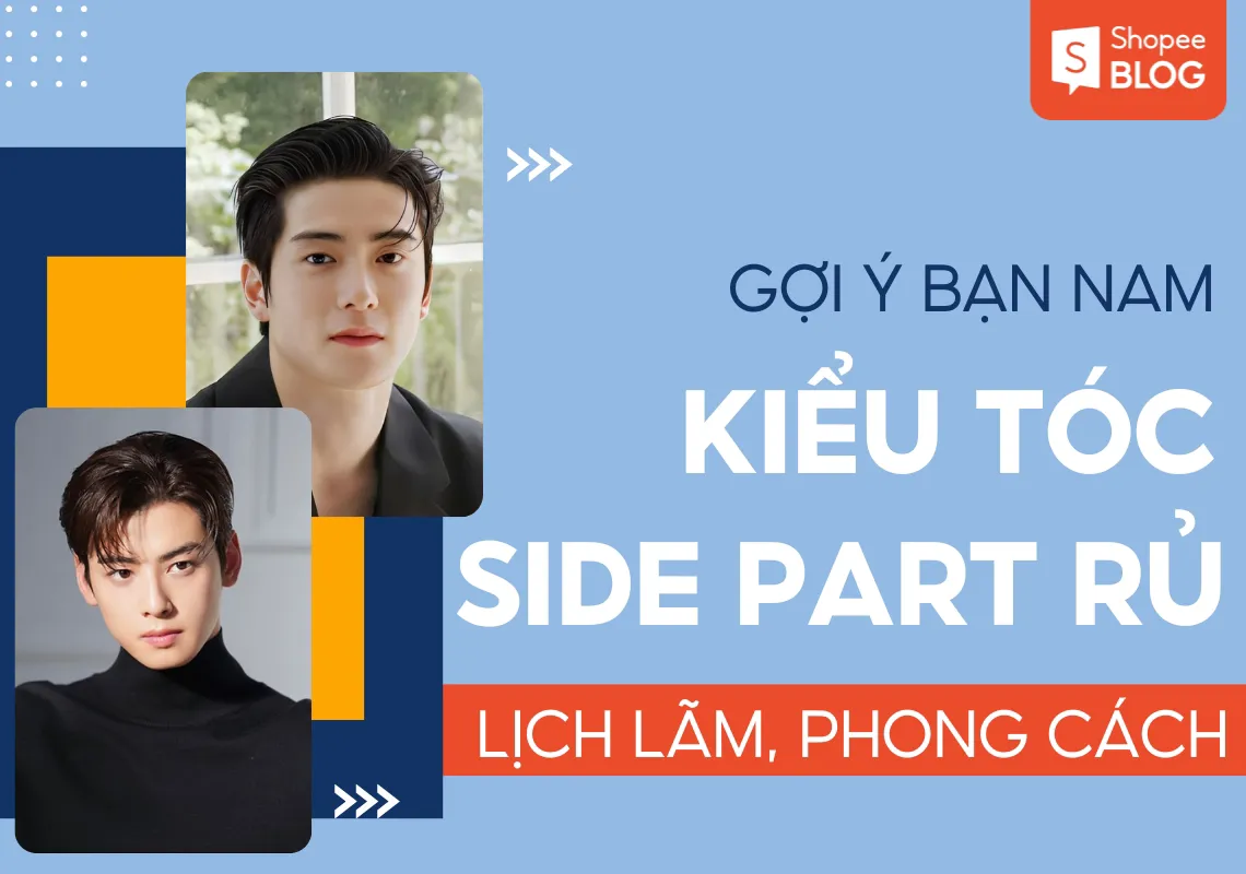 17+ kiểu tóc side part rủ lịch lãm cho các bạn nam