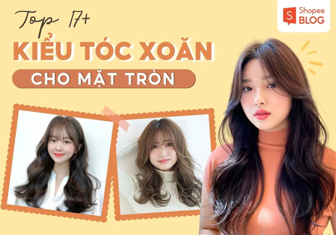 17+ kiểu tóc xoăn cho mặt tròn béo thon gọn và trẻ trung hơn