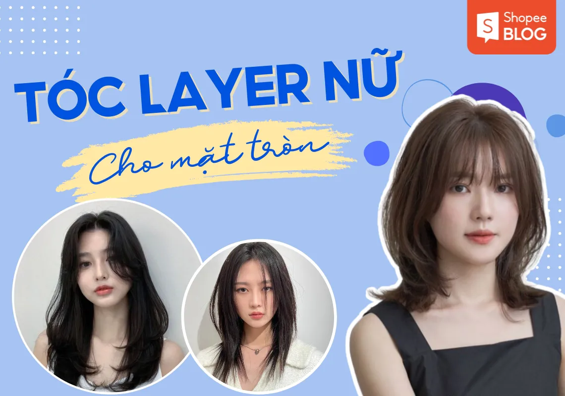 19+ kiểu tóc layer nữ mặt tròn trẻ trung, che khuyết điểm