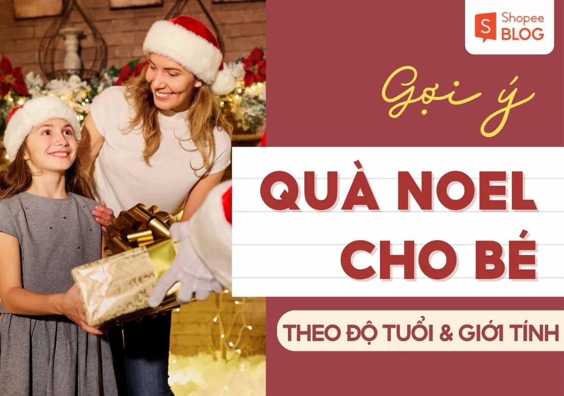 21+ món quà Noel cho bé ý nghĩa theo độ tuổi và giới tính