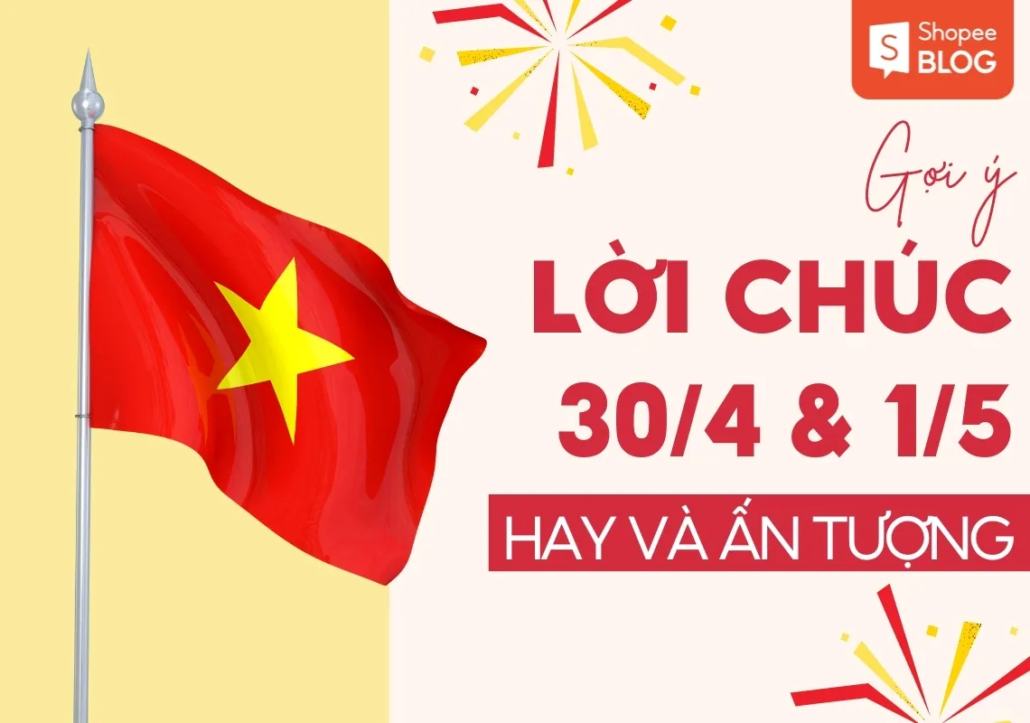 30+ lời chúc 30/4 và 1/5 hay và ấn tượng  