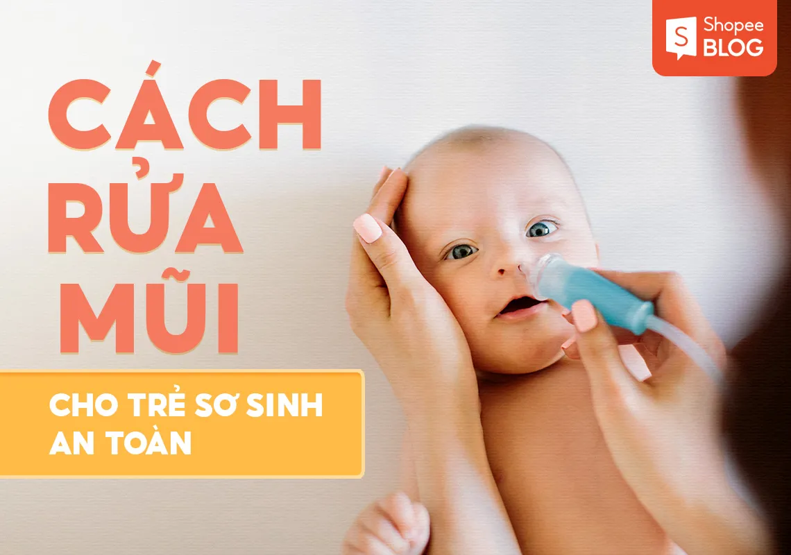 5 Cách rửa mũi cho trẻ sơ sinh an toàn