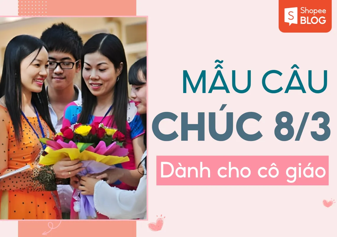 50+ lời chúc 8/3 cho cô giáo tinh tế, hay và ý nghĩa