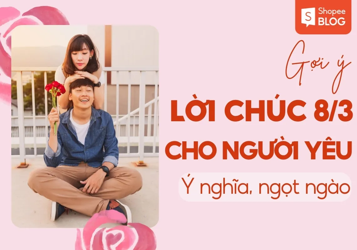 50+ lời chúc 8/3 cho người yêu ý nghĩa, ngọt ngào 