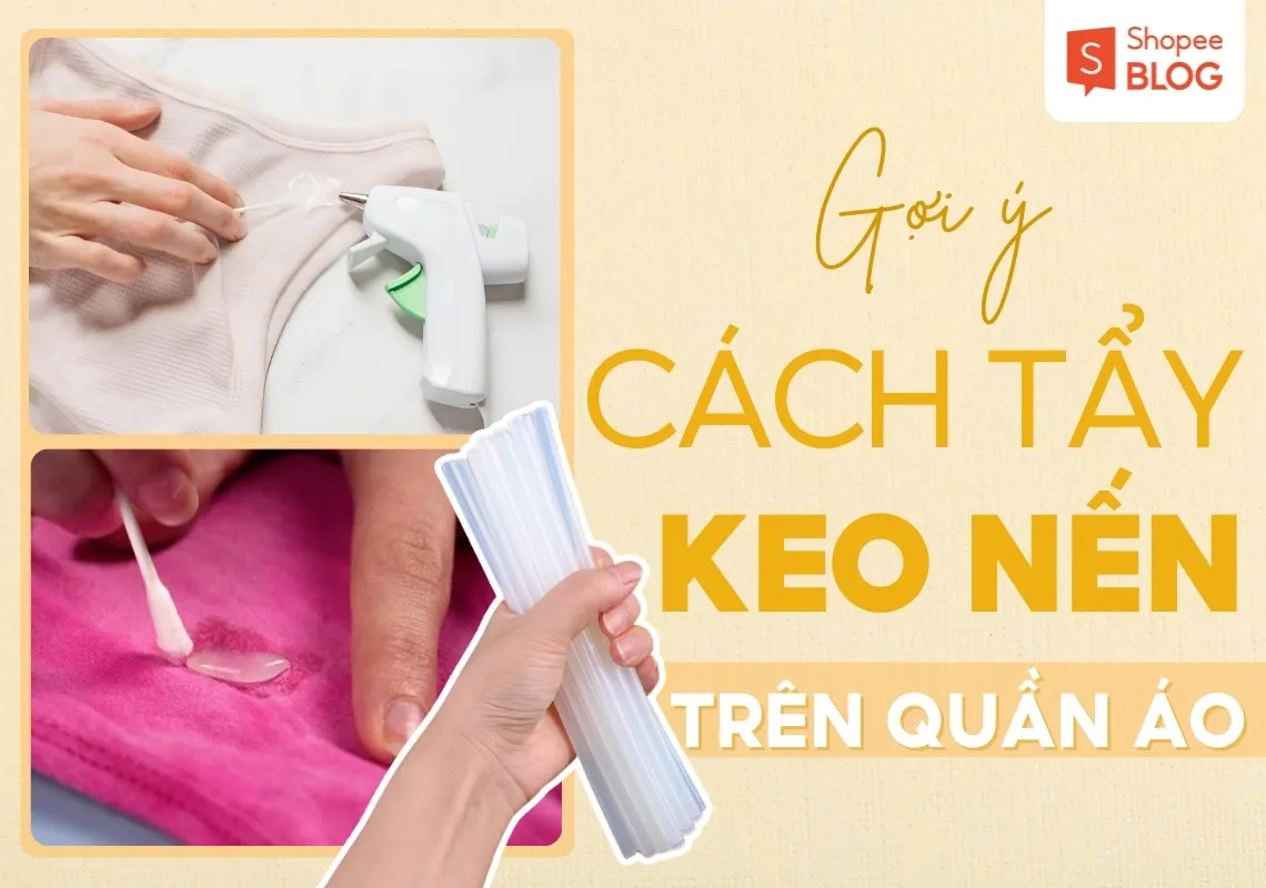 6+ cách tẩy keo nến trên quần áo hiệu quả nhanh tại nhà