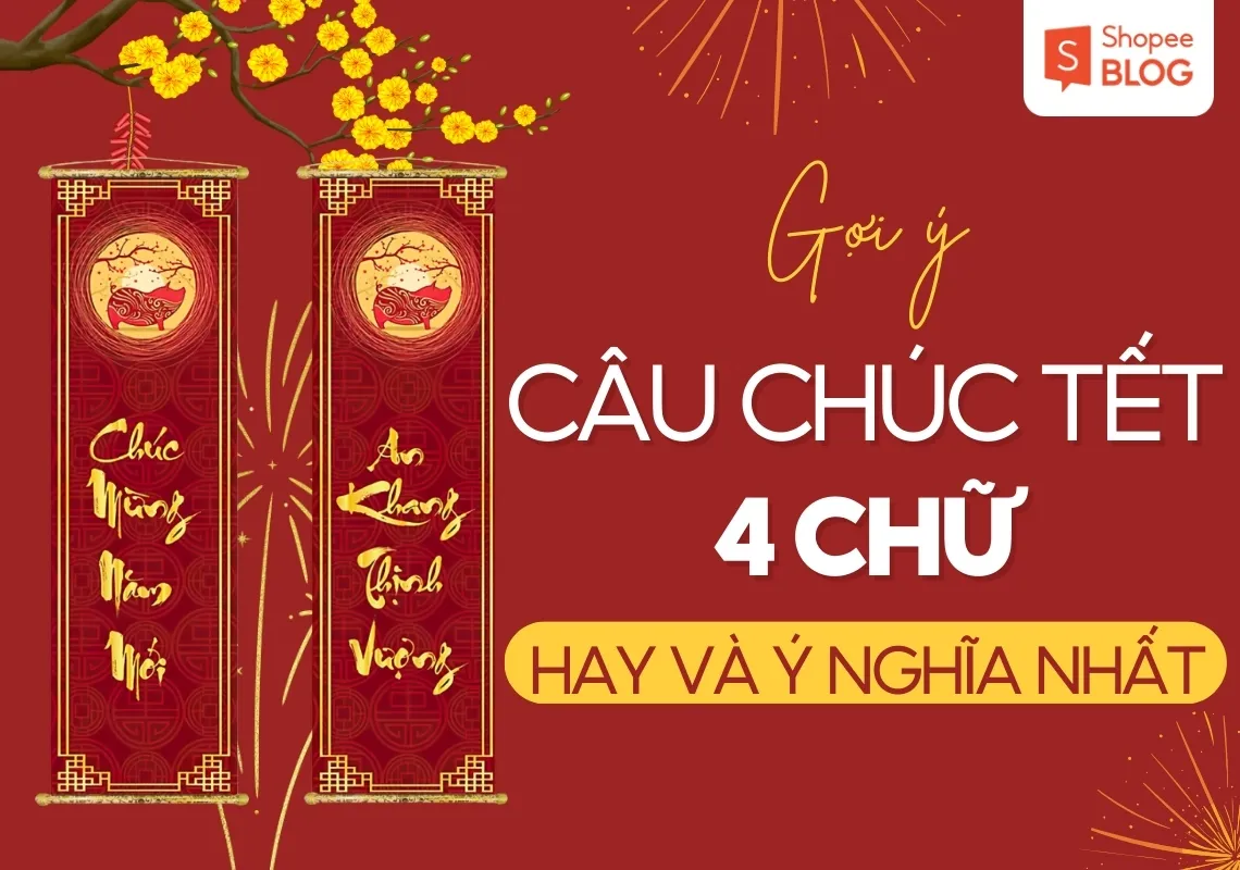 80+ câu chúc Tết 4 chữ ý nghĩa dành cho mọi đối tượng