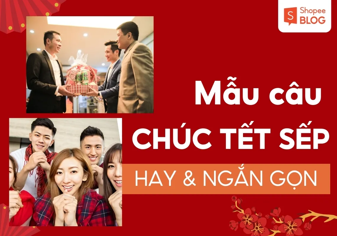 80+ những câu chúc Tết sếp hay ngắn gọn và ý nghĩa