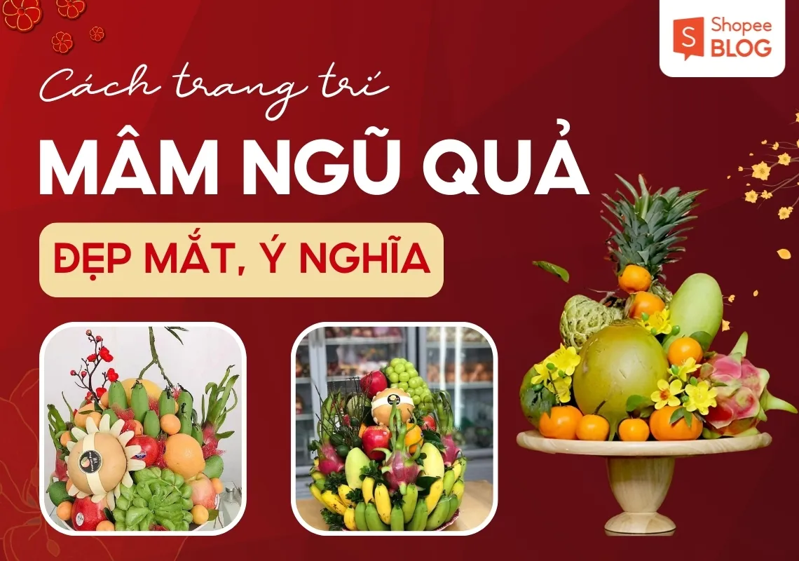 9+ cách trang trí mâm ngũ quả ngày Tết chi tiết chuẩn ba miền