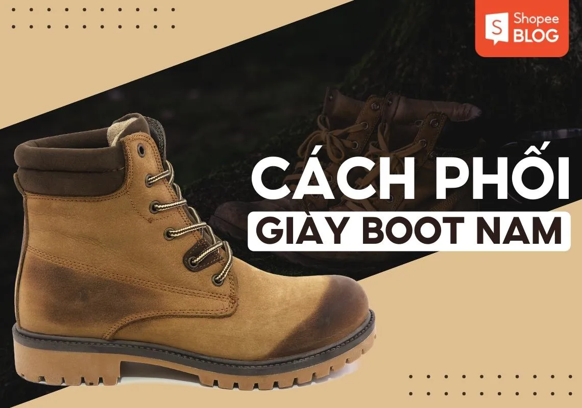 9+ gợi ý phối đồ với giày boot nam cá tính, lịch lãm