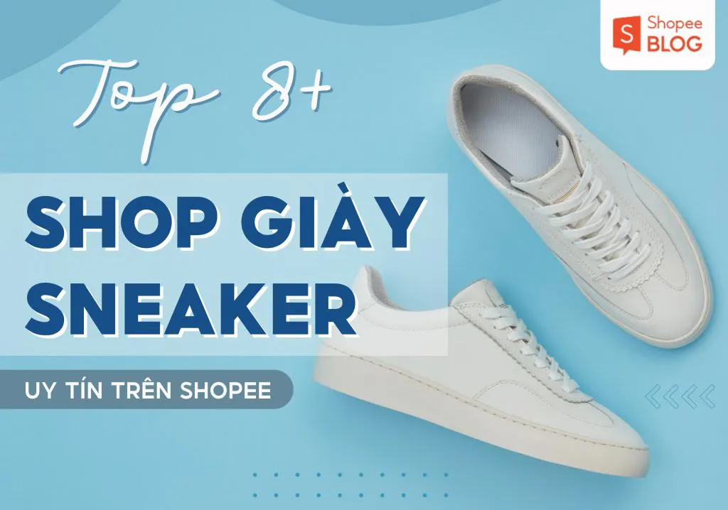 Bật mí top 8 shop bán giày sneaker uy tín trên Shopee