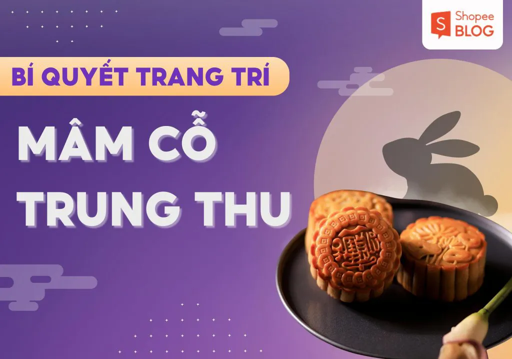 Bí quyết trang trí mâm cỗ Trung Thu không phải ai cũng biết