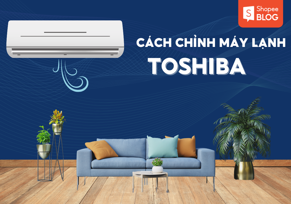 Cách chỉnh máy lạnh Toshiba bằng remote chi tiết nhất