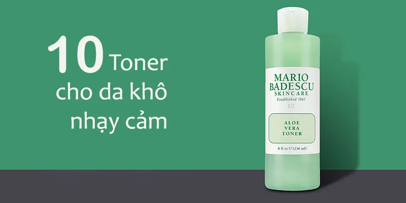 Cách chọn toner cho da khô nhạy cảm các nàng nên biết