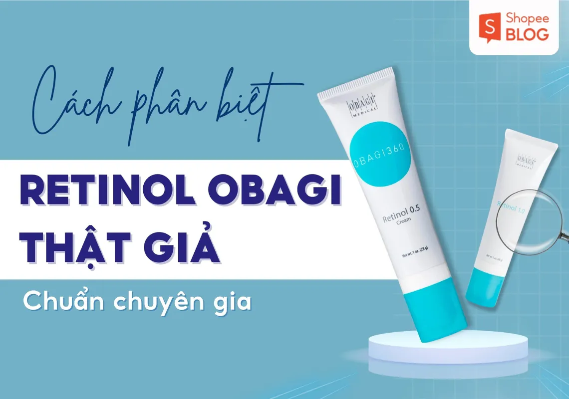 Cách phân biệt Retinol Obagi thật giả chuẩn chuyên gia