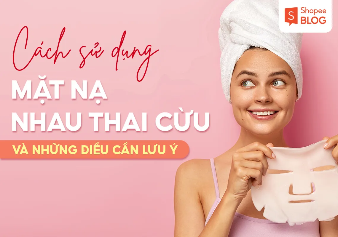 Cách sử dụng mặt nạ nhau thai cừu và những điều lưu ý