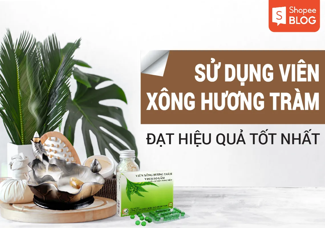 Cách sử dụng viên xông hương tràm đạt hiệu quả tốt nhất