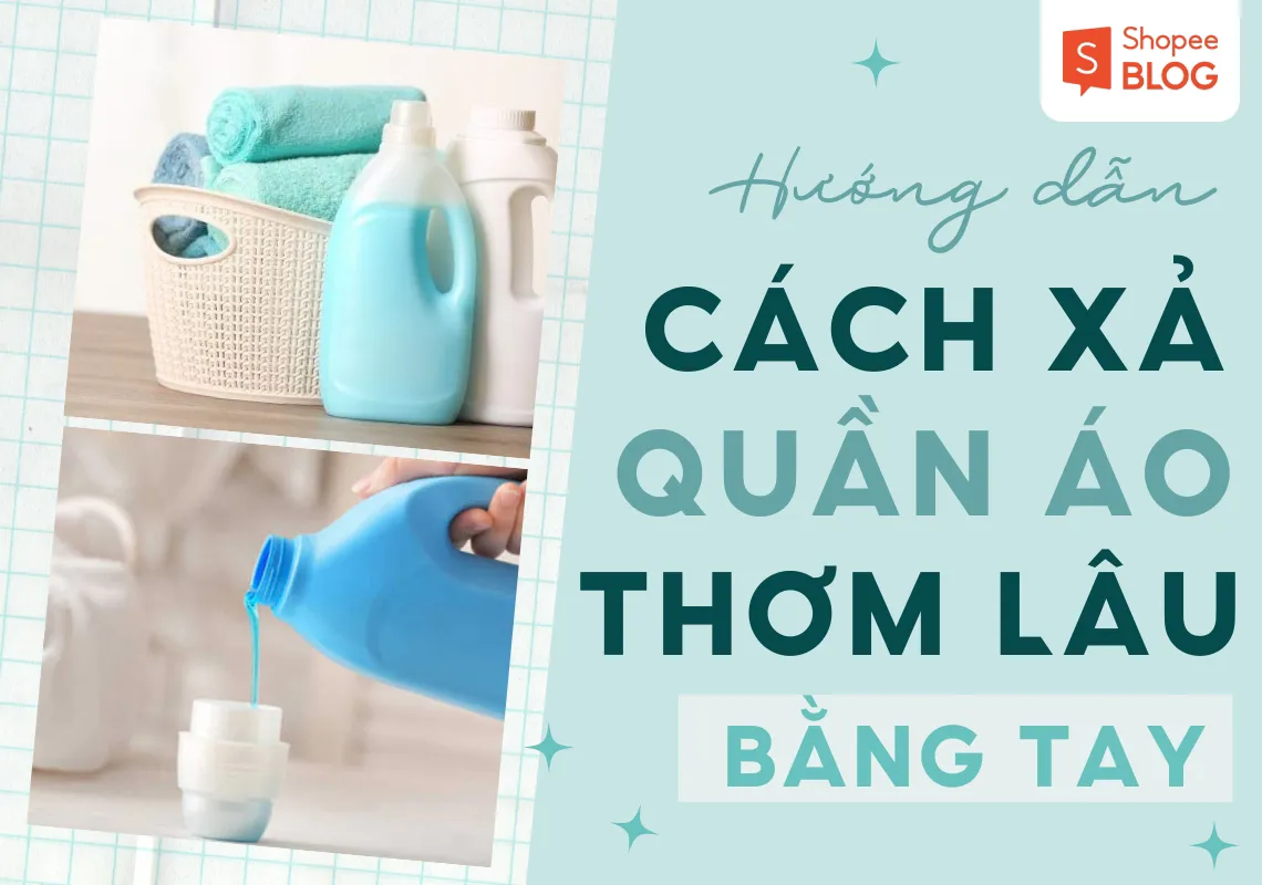 Cách xả quần áo thơm lâu bằng tay, giữ hương suốt cả ngày