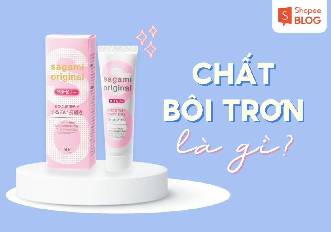 Chất bôi trơn là gì? Có gây hại cho sức khoẻ không?