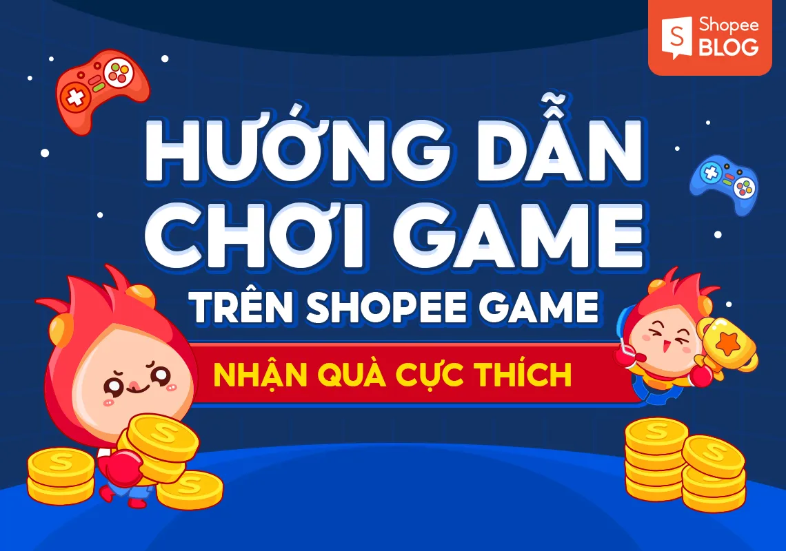 Chơi game trên Shopee Game trúng hàng ngàn phần quà hấp dẫn