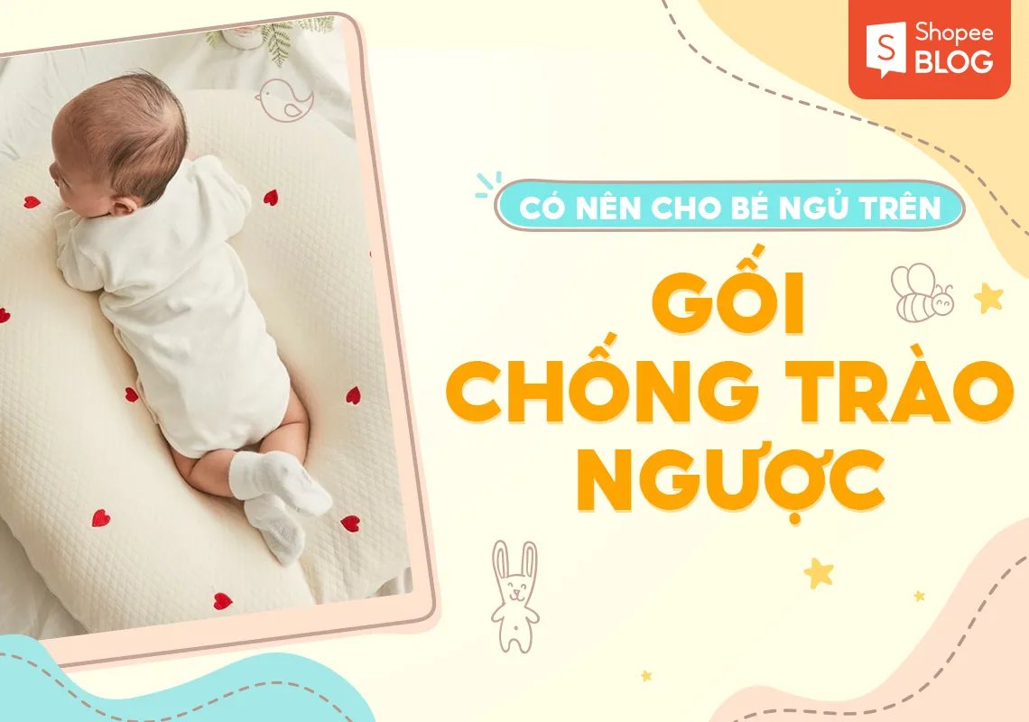 Có nên cho bé ngủ trên gối chống trào ngược?