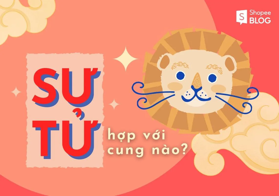 Cung Sư Tử hợp với cung nào? Không hợp với cung nào?