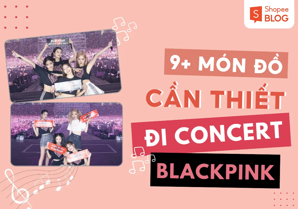 Đi concert mang gì? 9+ món đồ không thể thiếu trong concert BLACKPINK