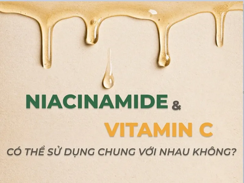 Giải đáp: Niacinamide kết hợp Vitamin C có tốt không?