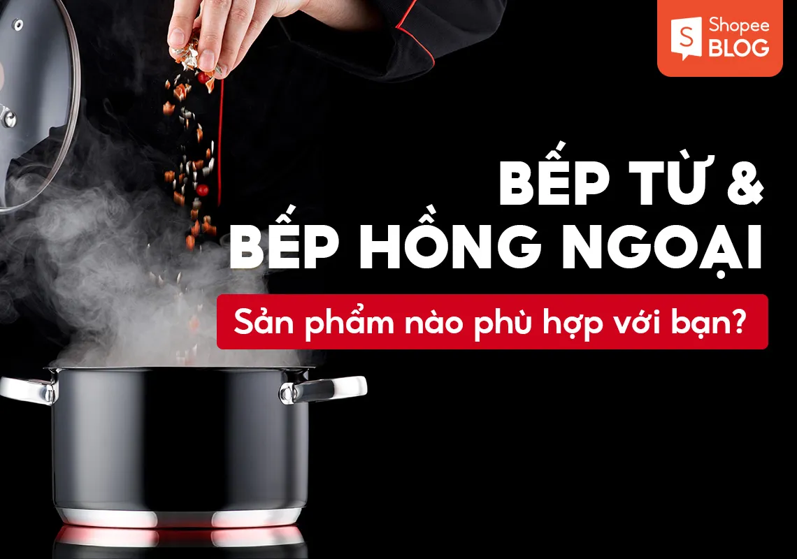 Giữa bếp từ và bếp hồng ngoại, sản phẩm nào phù hợp với bạn hơn?