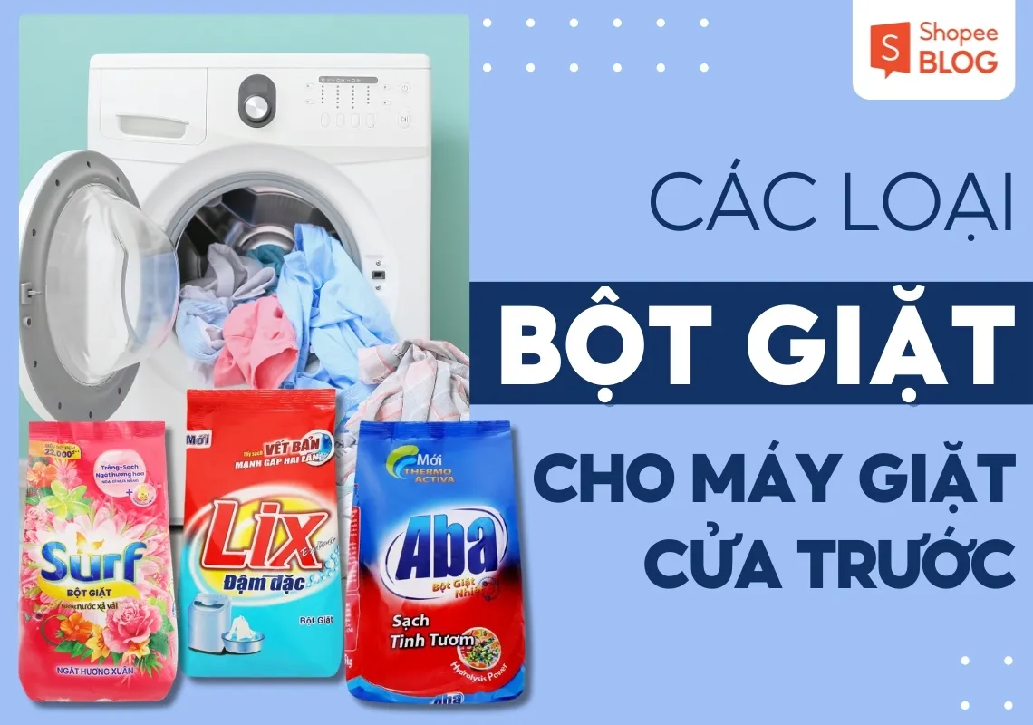 Gợi ý 10+ bột giặt cho máy giặt cửa trước tốt nhất hiện nay