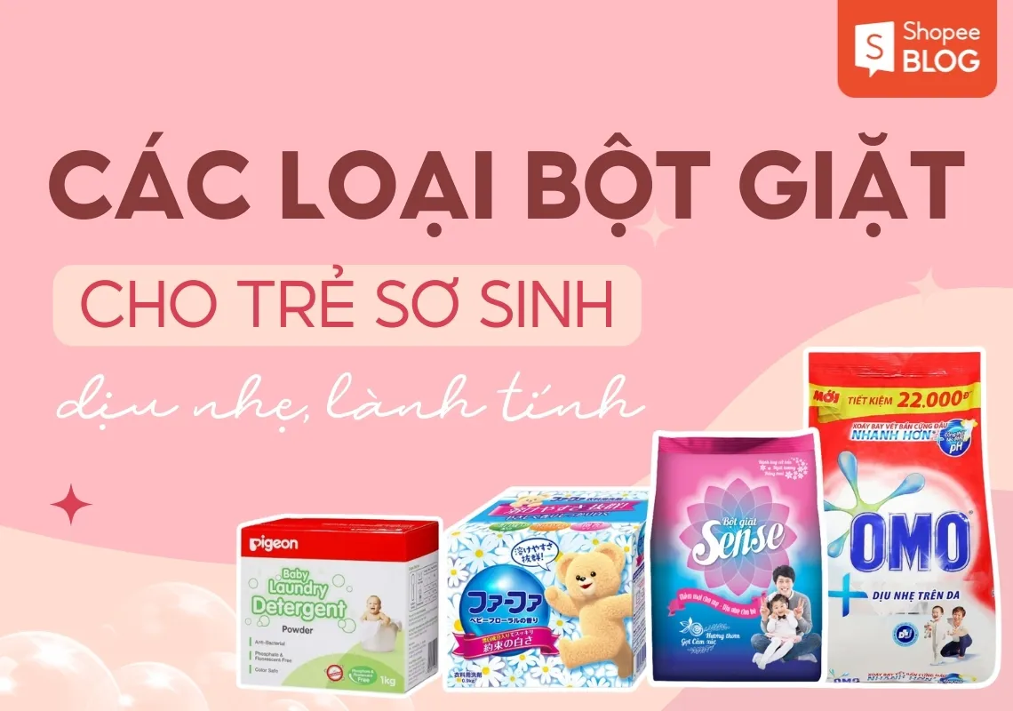 Gợi ý 10+ bột giặt cho trẻ sơ sinh dịu nhẹ, lành tính