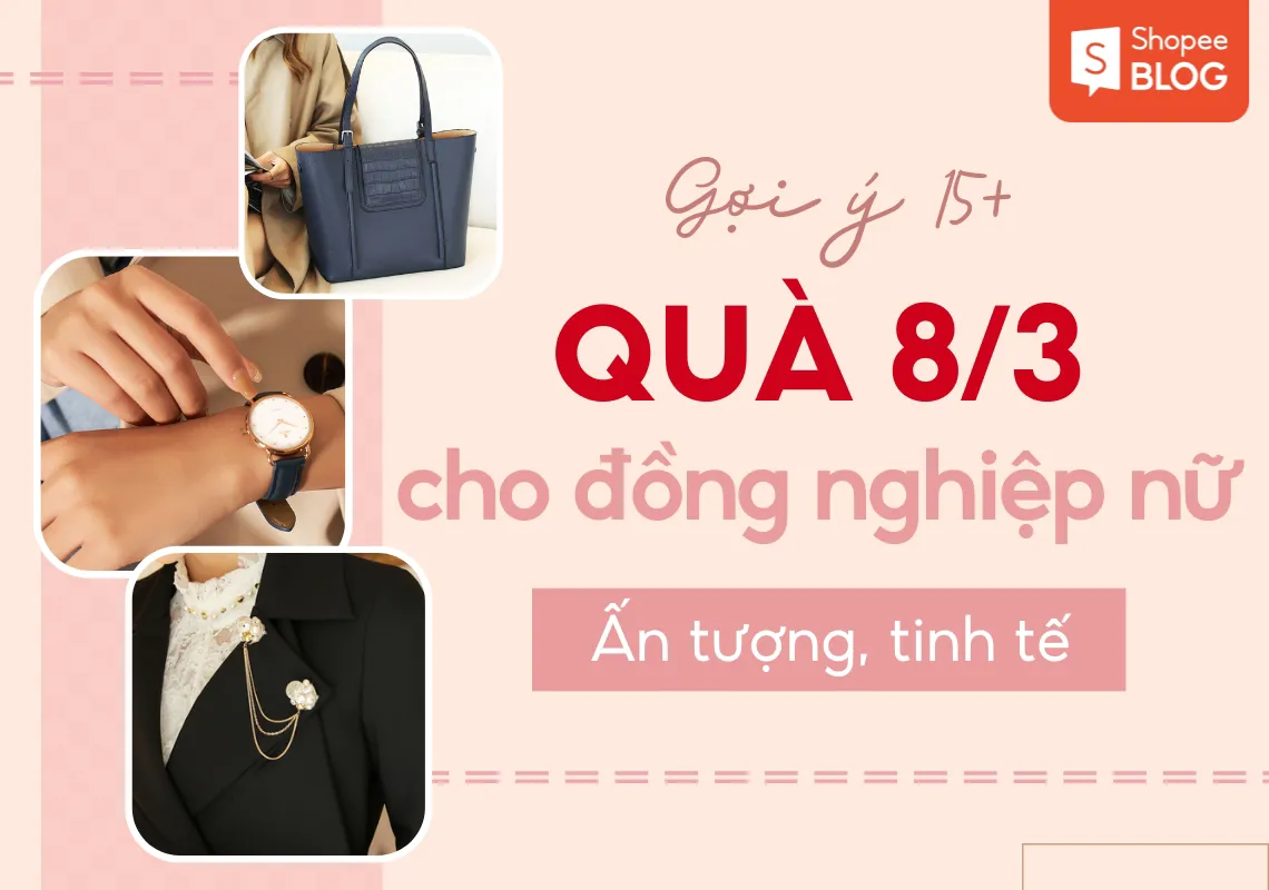 Gợi ý 15+ quà 8/3 cho đồng nghiệp nữ ấn tượng, tinh tế