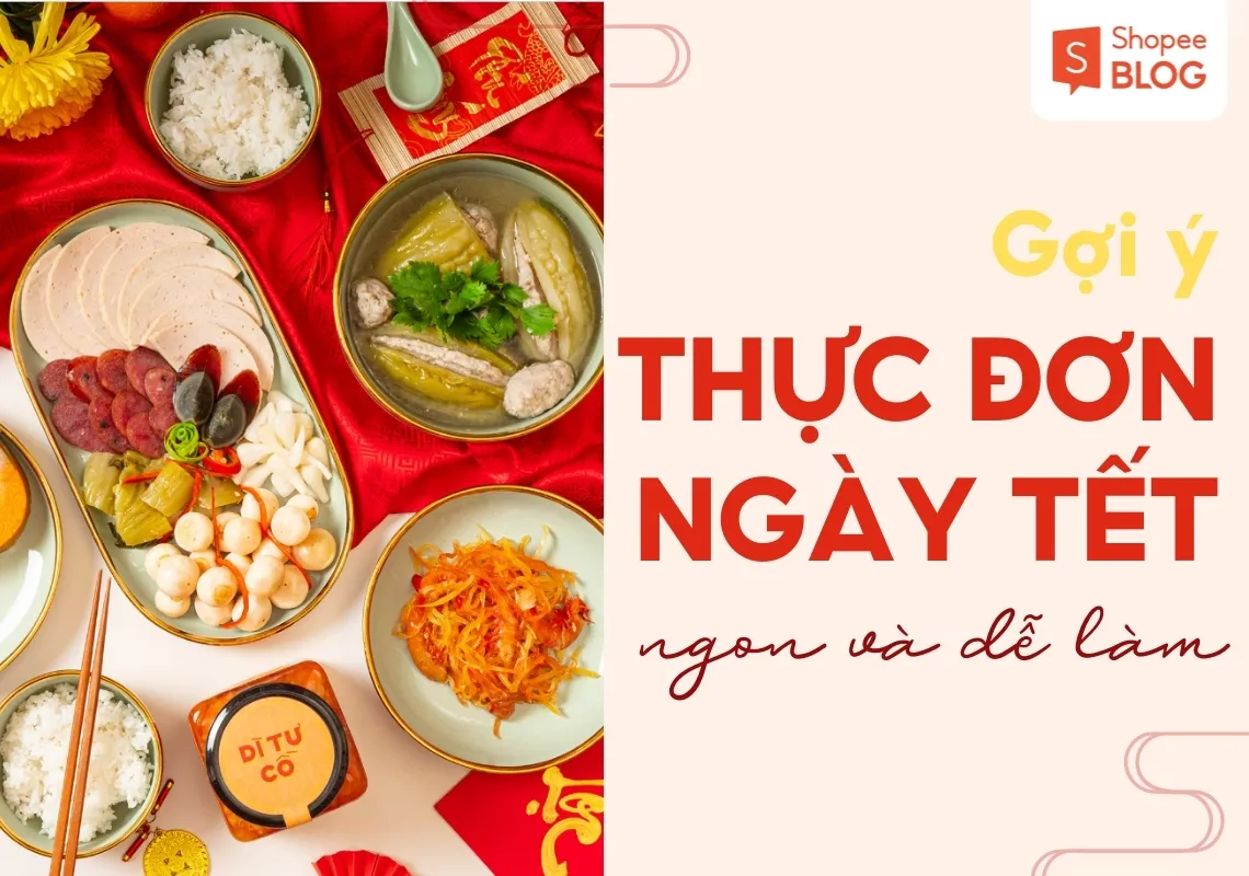 Gợi ý 5+ thực đơn ngày Tết đơn giản mà dễ làm 