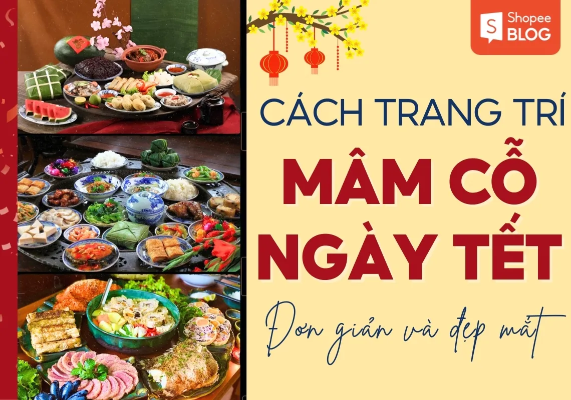 Gợi ý các cách trang trí mâm cỗ ngày tết đẹp nhất