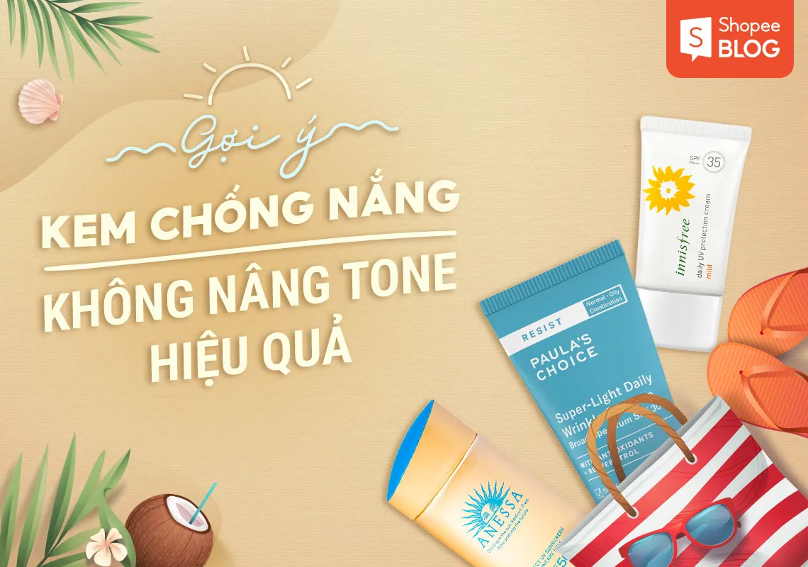 Gợi ý các kem chống nắng không nâng tone hiệu quả