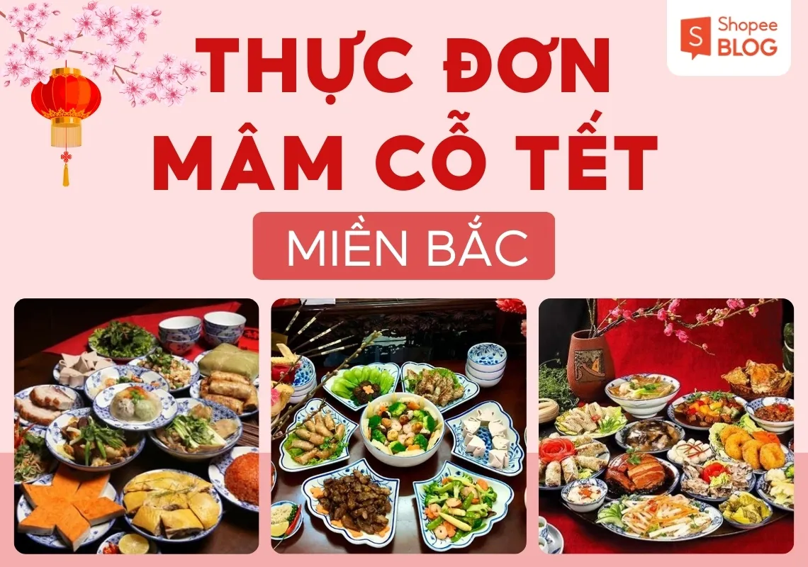 Gợi ý mâm cỗ ngày Tết miền Bắc thơm ngon, hấp dẫn