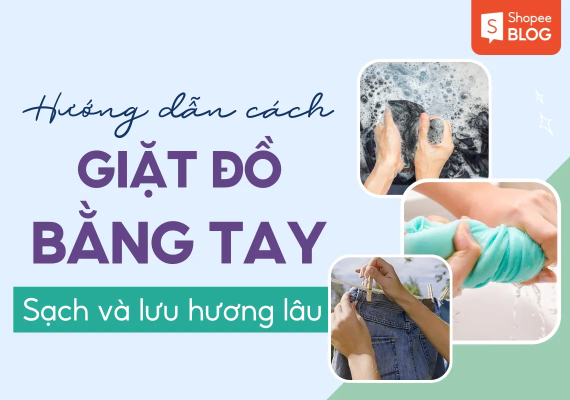 Hướng dẫn cách giặt đồ bằng tay sạch và thơm lâu