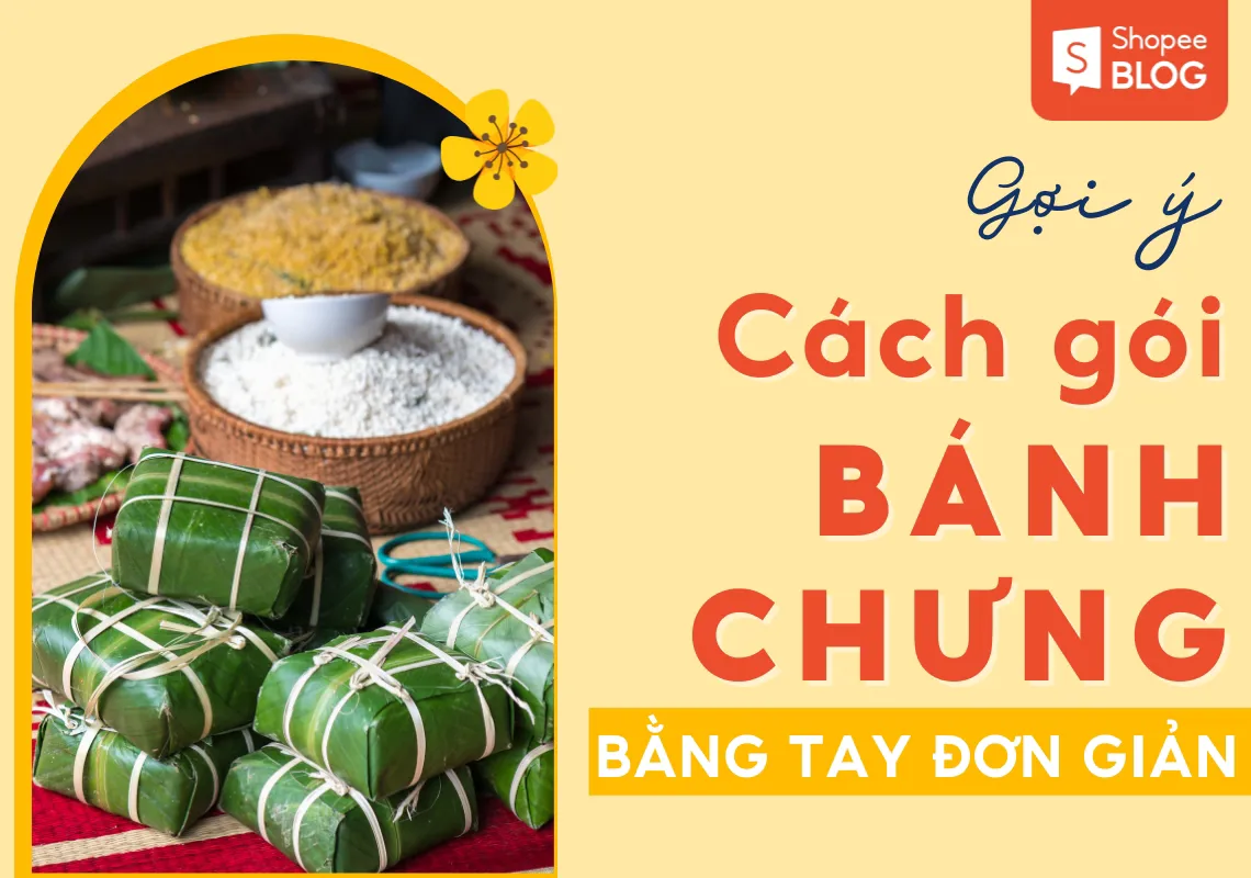 Hướng dẫn cách gói bánh chưng bằng tay đơn giản, đẹp mắt