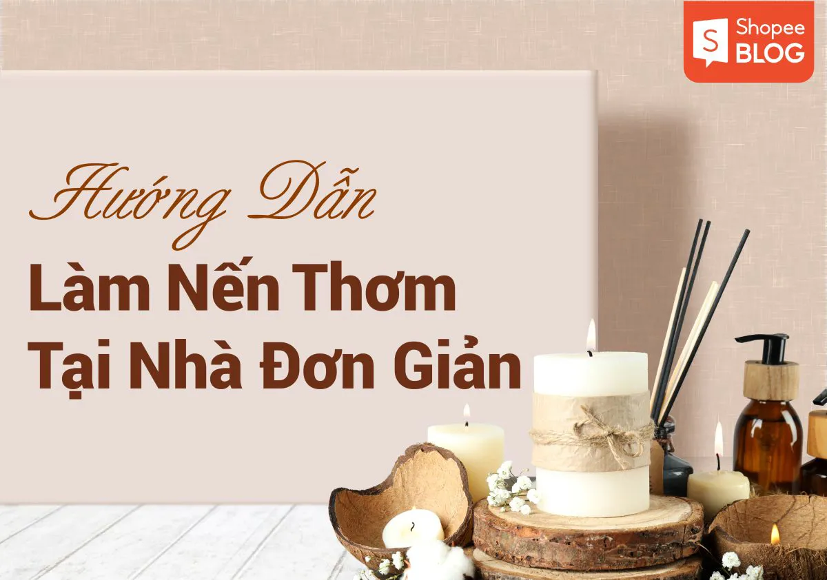 Hướng dẫn cách làm nến thơm tại nhà đơn giản