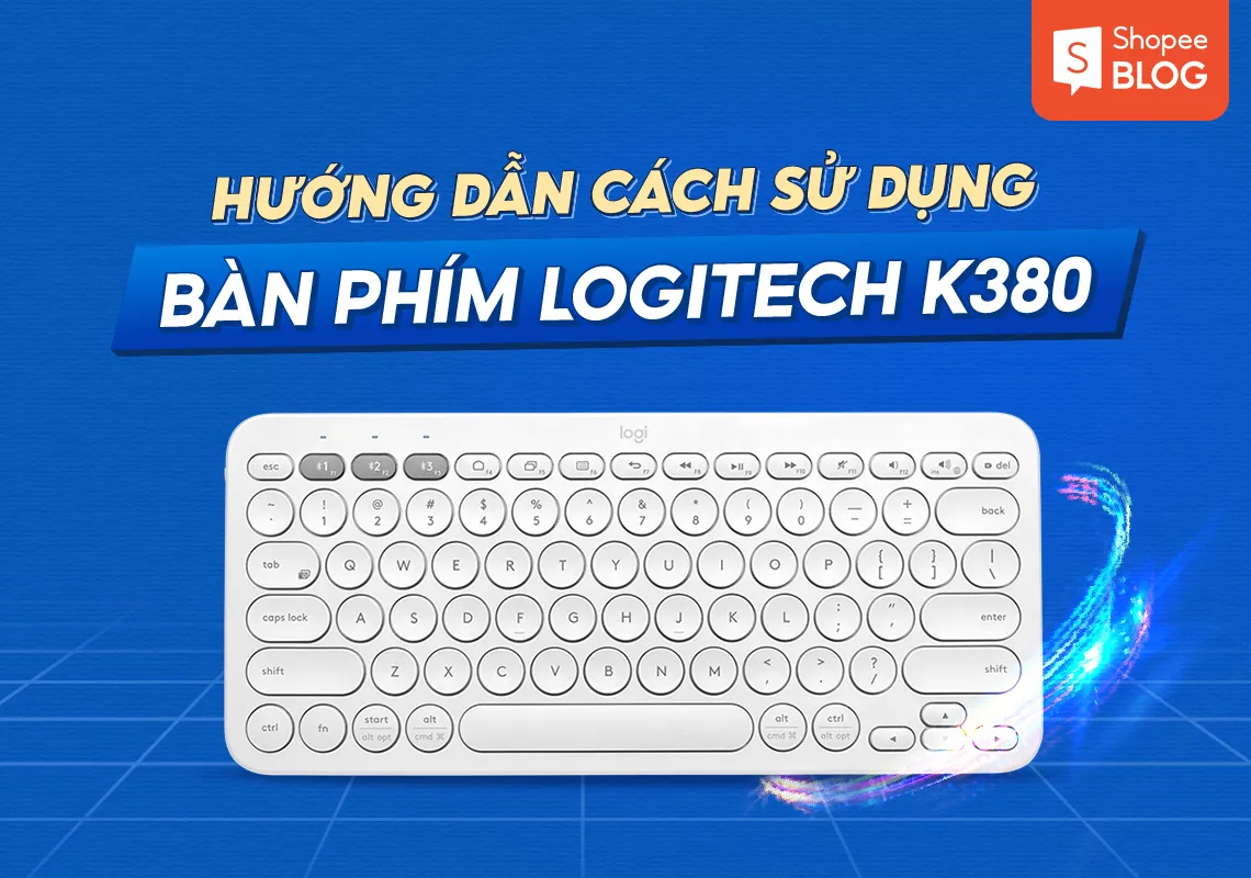 Hướng dẫn cách sử dụng bàn phím Logitech k380 chi tiết