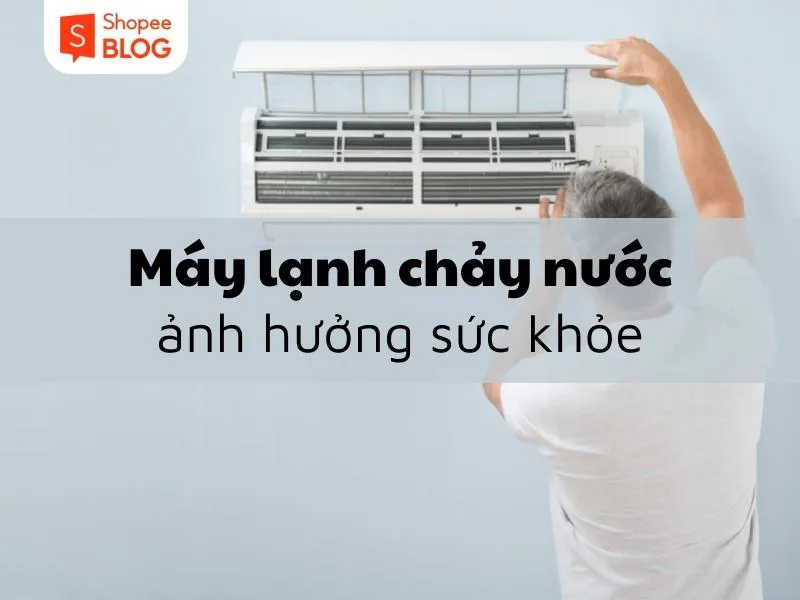 Khắc phục sự cố máy lạnh bị chảy nước để tiết kiệm điện năng