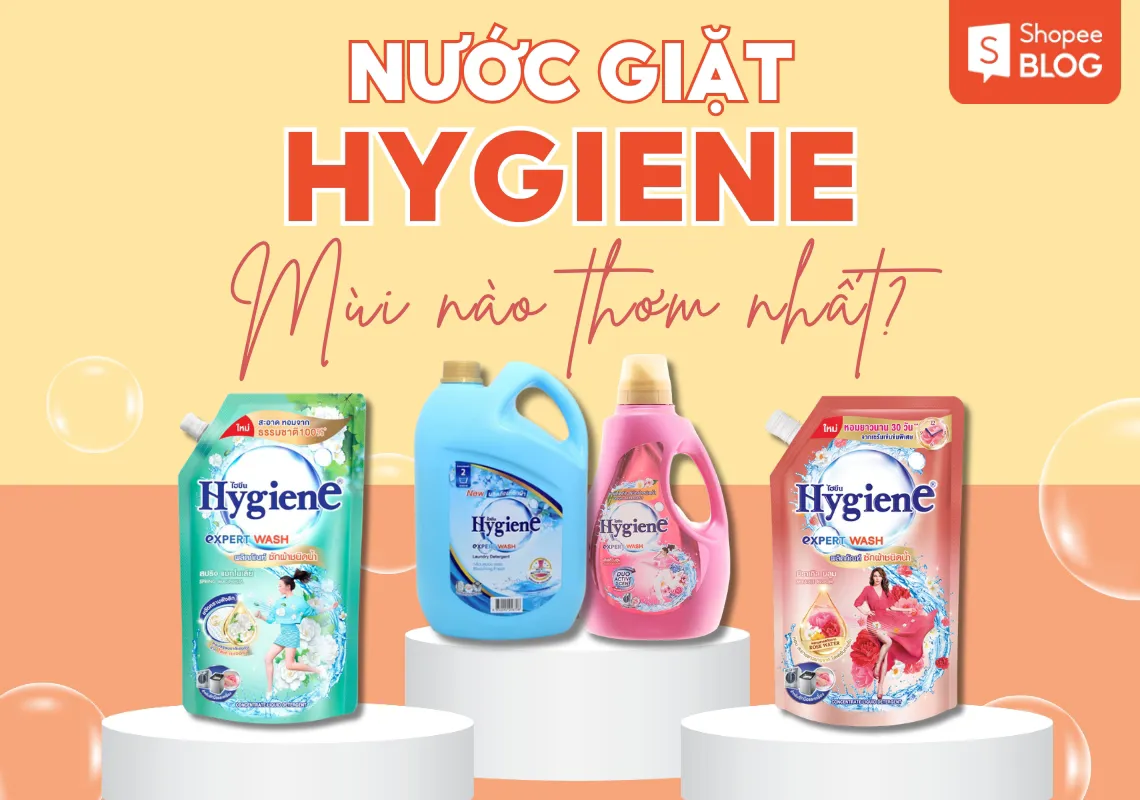 Khám phá 8+ nước giặt Hygiene mùi nào thơm nhất hiện nay?