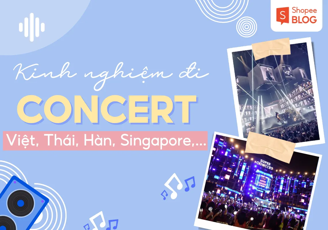 Kinh nghiệm đi concert Hàn, Thái, Singapore, Việt Nam,… từ A->Z