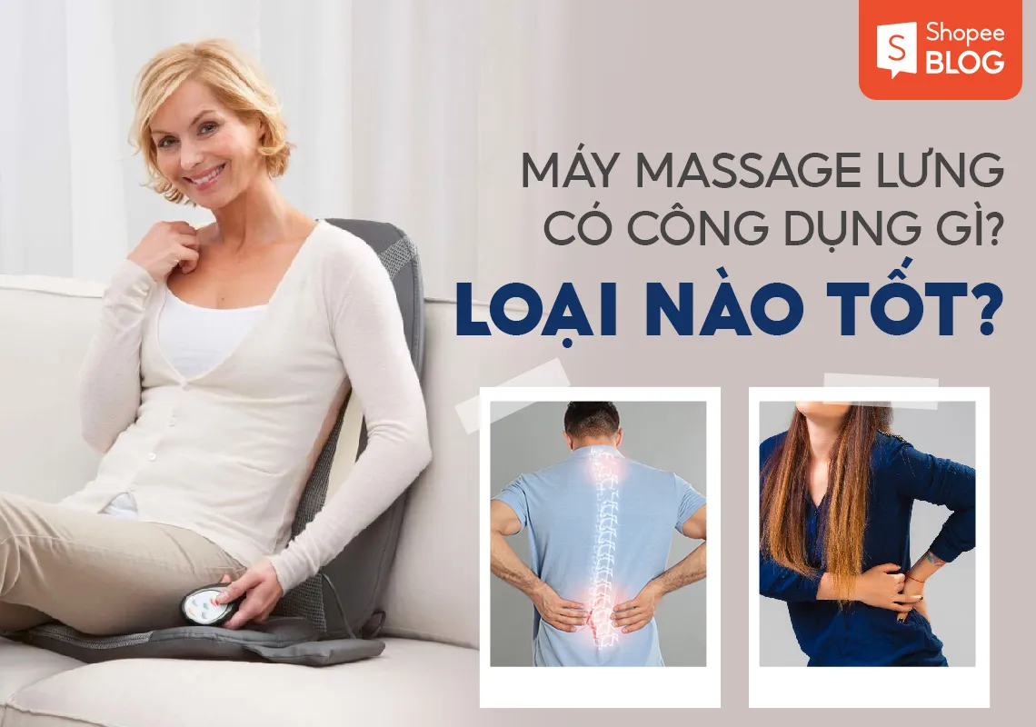 Máy massage lưng có công dụng gì? Máy massage lưng loại nào tốt?